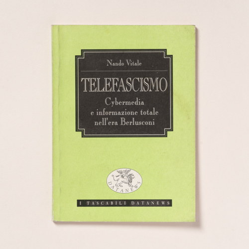 scaldasolebooks Telefascismo. Cybermedia e informazione totale nell'era di Berlusconi - Vitale Nando