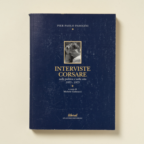scaldasolebooks Interviste corsare sulla politica e sulla vita 1955 - 1975 - Pasolini Pier Paolo