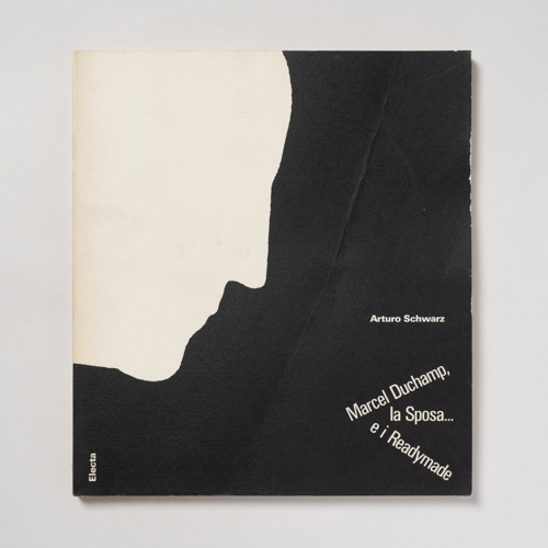 scaldasolebooks Marcel Duchamp, la Sposa... e i Readymade - Schwarz Arturo