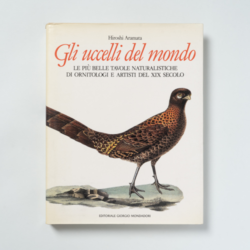 scaldasolebooks Gli uccelli del mondo. Le più belle tavole naturalistiche di ornitologi e artisti del XIX secolo - Aramata Hiroshi
