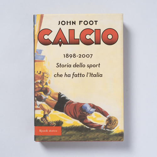 scaldasolebooks Calcio 1898-2007: Storia dello sport che ha fatto l'Italia - Foot John