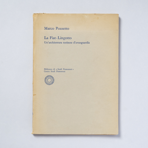 scaldasolebooks La Fiat-Lingotto. Un'architettura torinese d'avanguardia - Pozzetto Marco