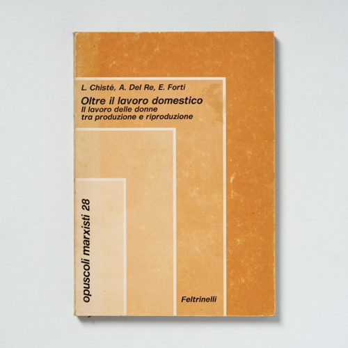 scaldasolebooks Oltre il lavoro domestico. Il lavoro delle donne tra produzione e riproduzione - Chisté Lucia, Del Re Alisa, Forti Edvige