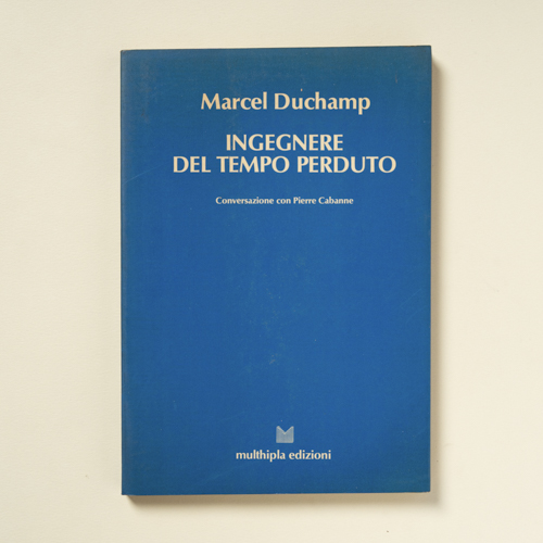 scaldasolebooks Ingegnere del tempo perduto. Conversazione con Pierre Cabanne - Duchamp Marcel