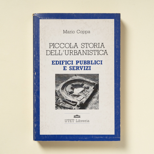 scaldasolebooks Piccola storia dell'urbanistica. Edifici pubblici e servizi - Coppa Mario