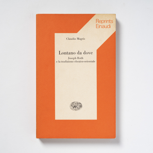scaldasolebooks Lontano da dove. Joseph Roth e la tradizione ebraico-orientale - Magris Claudio