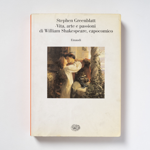 scaldasolebooks Vita, arte e passioni di William Shakespeare, capocomico - Greenblatt Stephen
