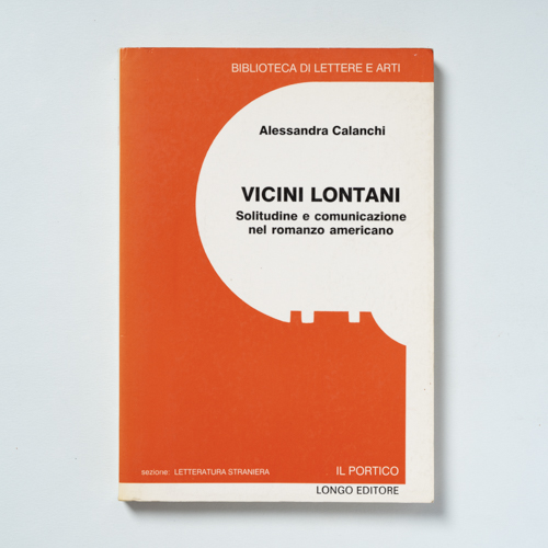 scaldasolebooks Vicini lontani. Solitudine e comunicazione nel romanzo americano - Calanchi Alessandra