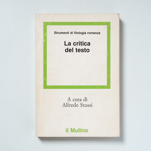scaldasolebooks La critica del testo - Stussi Alfredo (a cura di)