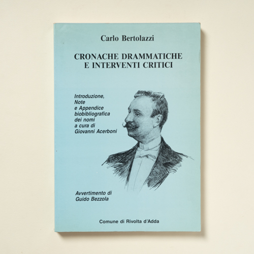 scaldasolebooks Cronache drammatiche e interventi critici - Bertolazzi Carlo