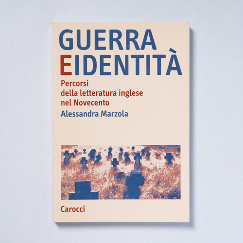 scaldasolebooks Guerra e identità. Percorsi della letteratura inglese nel Novecento - Marzola Alessandra