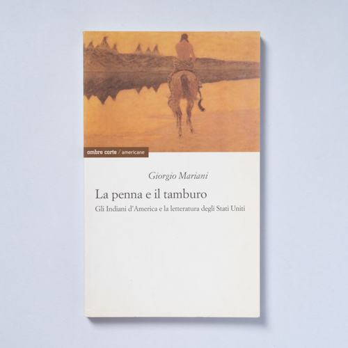scaldasolebooks La penna e il tamburo. Gli Indiani d'America e la letteratura degli Stati Uniti  - Mariani Giorgio