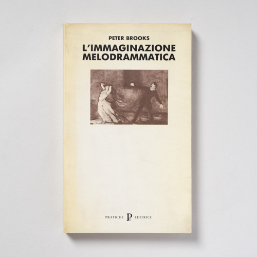 scaldasolebooks L'immaginazione melodrammatica - Brooks Peter