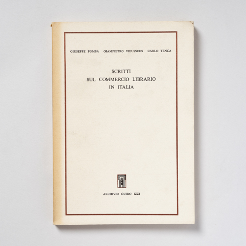 scaldasolebooks Scritti sul commercio librario in Italia - Pomba Giuseppe, Vieusseux Giampietro, Tenca Carlo