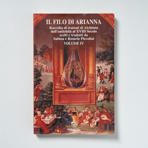 scaldasolebooks Il Filo di Arianna. Raccolta di trattati di Alchimia dall'antichità al XVIII Secolo. Volume IV - AA. VV.
