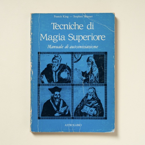 scaldasolebooks Tecniche di Magia Superiore. Manuale di autoiniziazione - King Francis, Skinner Stephen
