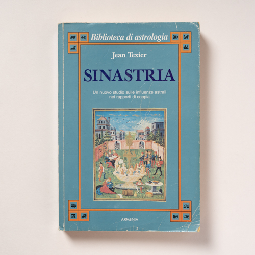 scaldasolebooks Sinastria. Un nuovo studio sulle influenze astrali nei rapporti di coppia - Texier Jean