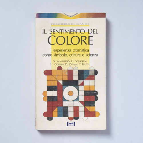 scaldasolebooks Il sentimento del colore. L'esperienza cromatica come simbolo, cultura e scienza - AA. VV.