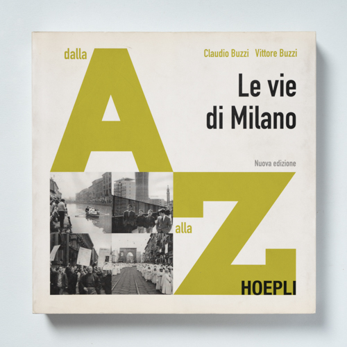scaldasolebooks Le vie di Milano. Dalla A alla Z - Buzzi Claudio, Buzzi Vittore