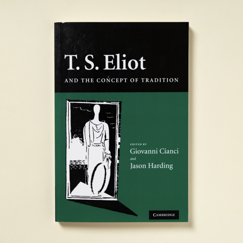 scaldasolebooks T. S. Eliot and the Concept of Tradition - Cianci Giovanni (a cura di), Harding Jason (a cura di)
