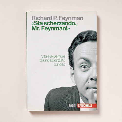 scaldasolebooks «Sta scherzando, Mr. Feynman!». Vita e avventure di uno scienziato curioso - Feynman Richard P.