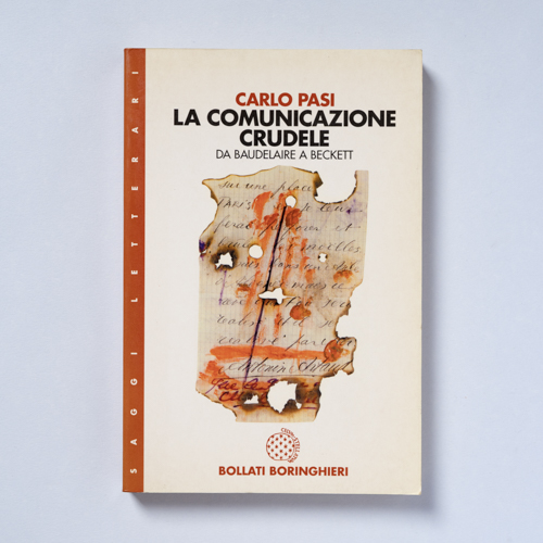 scaldasolebooks La comunicazione crudele. Da Baudelaire a Beckett - Pasi Carlo