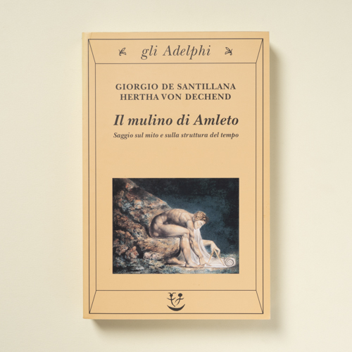 scaldasolebooks Il mulino di Amleto. Saggio sul mito e sulla struttura del tempo - de Santillana Giorgio, von Dechend Hertha