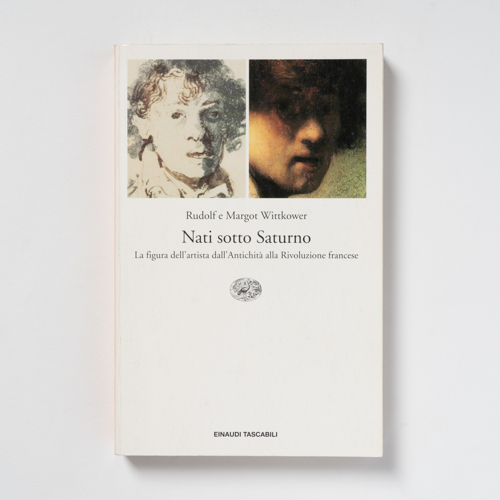 scaldasolebooks Nati sotto Saturno. La figura dell'artista dall'Antichità alla Rivoluzione francese - Wittkower Rudolf, Wittkower Margot
