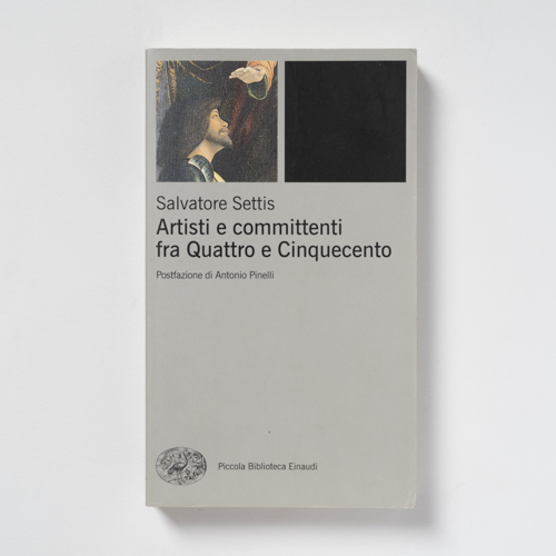 scaldasolebooks Artisti e committenti fra Quattro e Cinquecento - Settis Salvatore