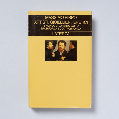 scaldasolebooks Artisti, gioiellieri, eretici. Il mondo di Lorenzo Lotto tra Riforma e Controriforma - Firpo Massimo