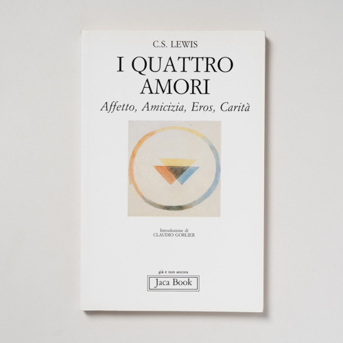 scaldasolebooks I quattro amori. Affetto, Amicizia, Eros, Carità - Lewis C.S.