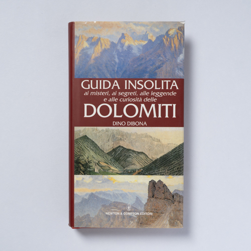 scaldasolebooks Guida insolita ai misteri, ai segreti, alle leggende e alle curiosità delle Dolomiti - Dibona Dino