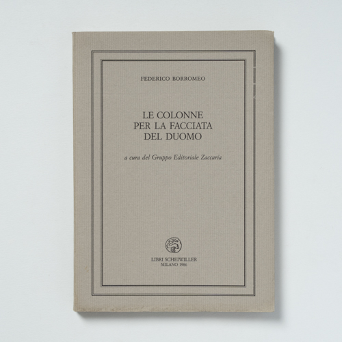 scaldasolebooks Le colonne per la facciata del Duomo - Borromeo Federico