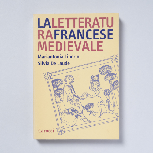 scaldasolebooks La letteratura francese medievale - Liborio Mariantonia, De Laude Silvia